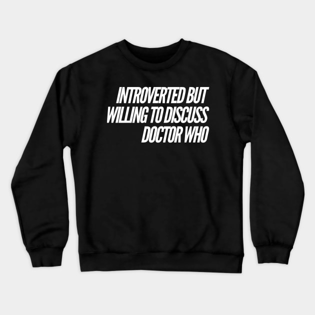 Willing to discuss Doctor Who Crewneck Sweatshirt by Doctor Who Tees 